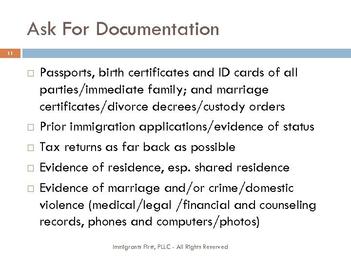 Ask For Documentation 11 Passports, birth certificates and ID cards of all parties/immediate family;