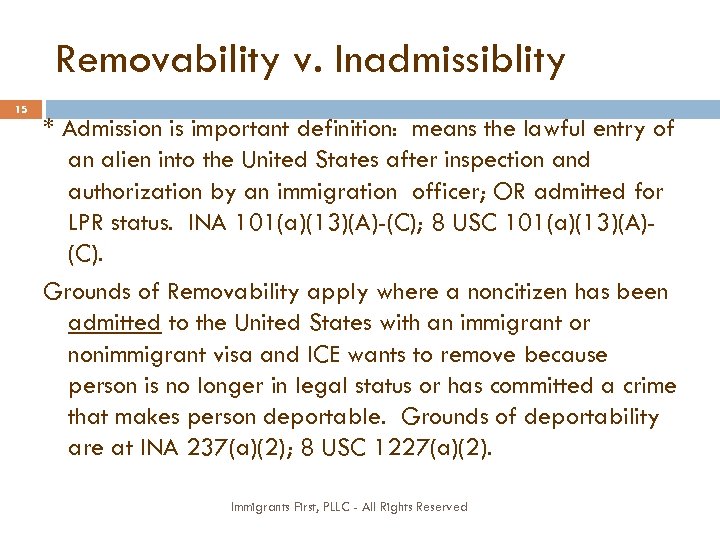 Removability v. Inadmissiblity 15 * Admission is important definition: means the lawful entry of