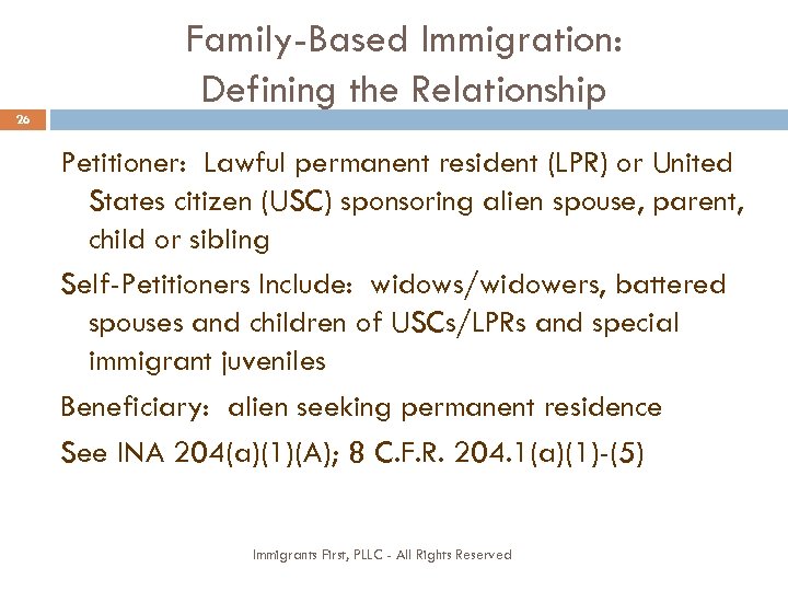Family-Based Immigration: Defining the Relationship 26 Petitioner: Lawful permanent resident (LPR) or United States