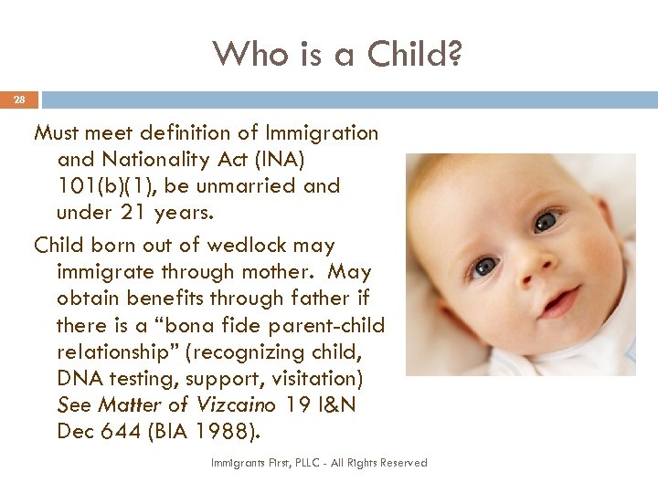Who is a Child? 28 Must meet definition of Immigration and Nationality Act (INA)