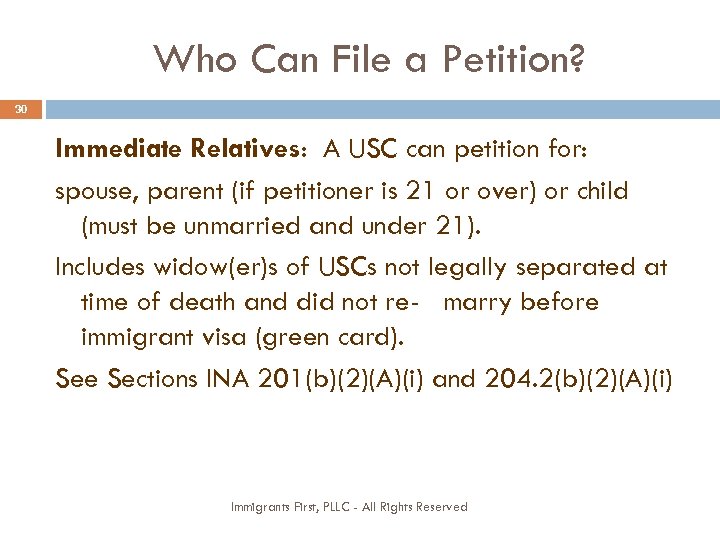 Who Can File a Petition? 30 Immediate Relatives: A USC can petition for: spouse,