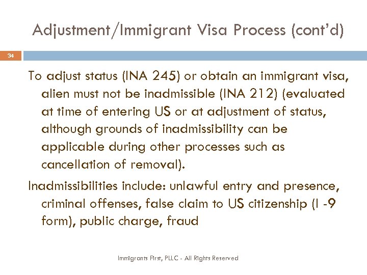 Adjustment/Immigrant Visa Process (cont’d) 34 To adjust status (INA 245) or obtain an immigrant
