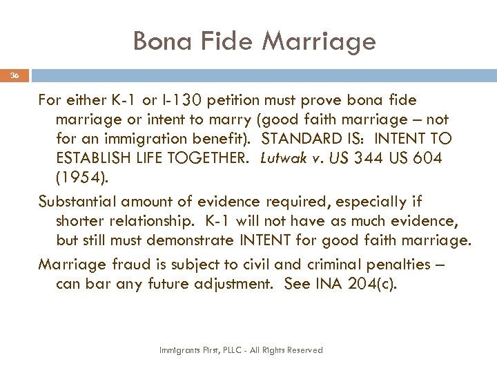 Bona Fide Marriage 36 For either K-1 or I-130 petition must prove bona fide