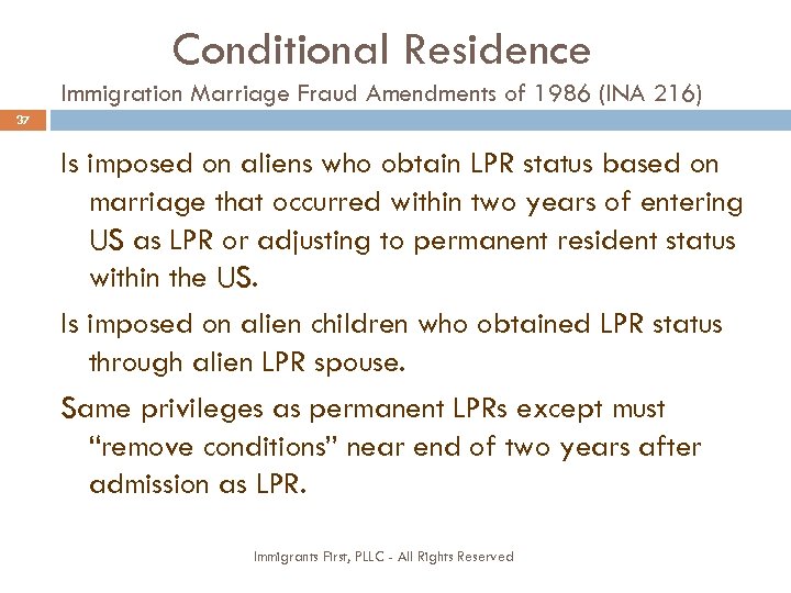 Conditional Residence Immigration Marriage Fraud Amendments of 1986 (INA 216) 37 Is imposed on