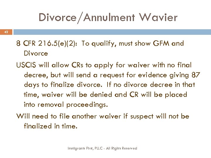 Divorce/Annulment Wavier 42 8 CFR 216. 5(e)(2): To qualify, must show GFM and Divorce
