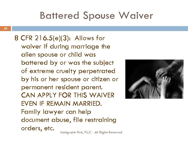 Battered Spouse Waiver 43 8 CFR 216. 5(e)(3): Allows for waiver if during marriage