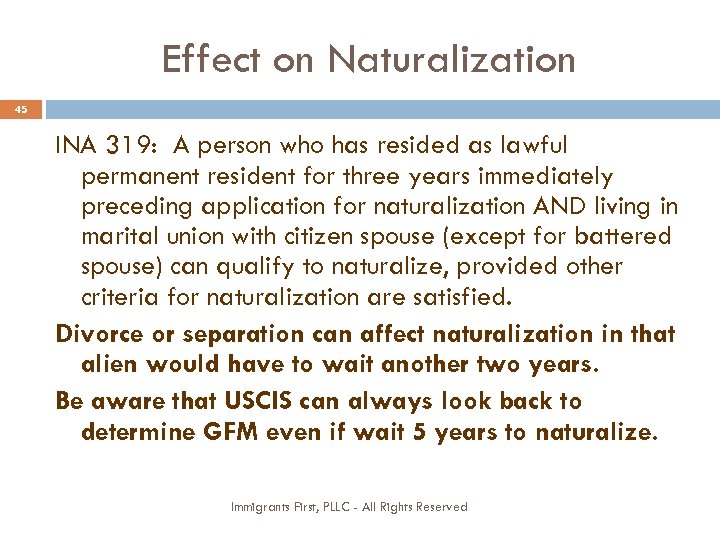 Effect on Naturalization 45 INA 319: A person who has resided as lawful permanent