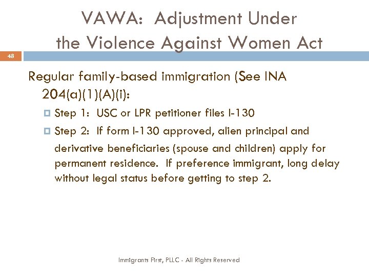 VAWA: Adjustment Under the Violence Against Women Act 48 Regular family-based immigration (See INA