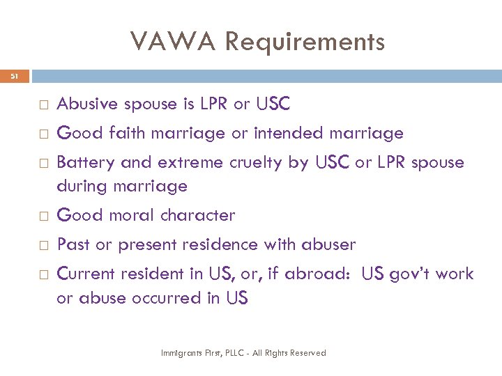VAWA Requirements 51 Abusive spouse is LPR or USC Good faith marriage or intended