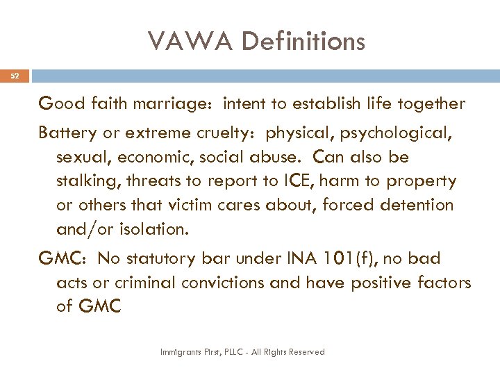 VAWA Definitions 52 Good faith marriage: intent to establish life together Battery or extreme