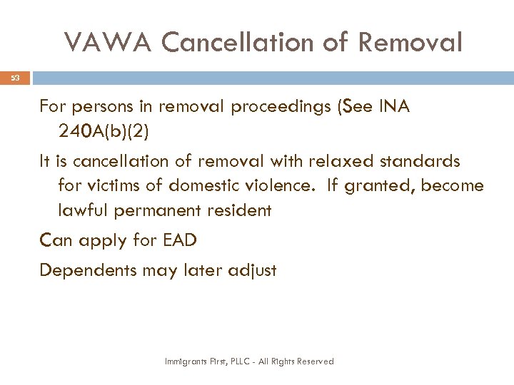 VAWA Cancellation of Removal 53 For persons in removal proceedings (See INA 240 A(b)(2)