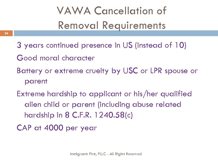54 VAWA Cancellation of Removal Requirements 3 years continued presence in US (instead of