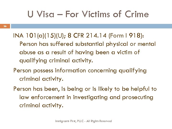 U Visa – For Victims of Crime 56 INA 101(a)(15)(U); 8 CFR 214. 14