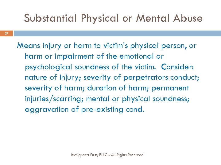 Substantial Physical or Mental Abuse 57 Means injury or harm to victim’s physical person,
