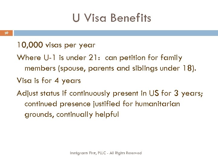 U Visa Benefits 59 10, 000 visas per year Where U-1 is under 21: