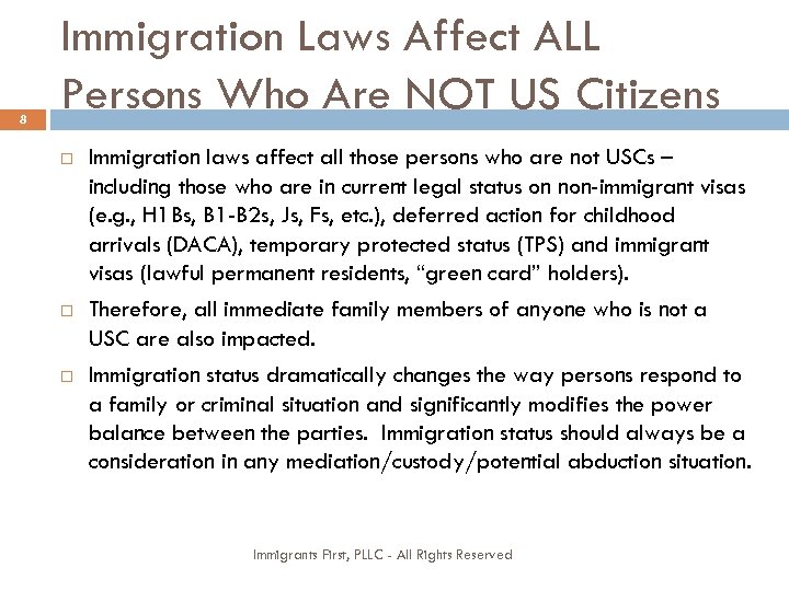 8 Immigration Laws Affect ALL Persons Who Are NOT US Citizens Immigration laws affect