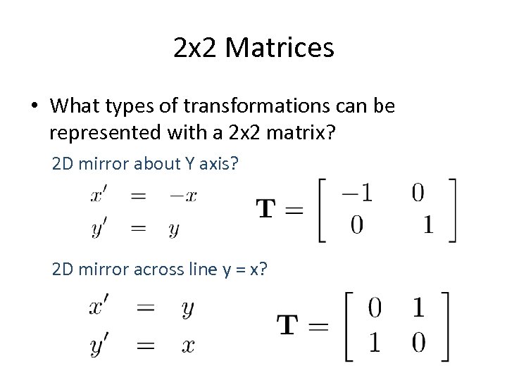 2 x 2 Matrices • What types of transformations can be represented with a