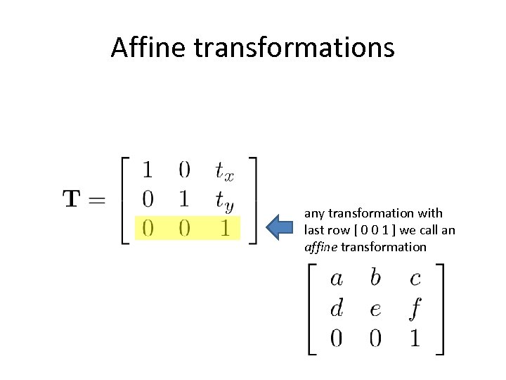 Affine transformations any transformation with last row [ 0 0 1 ] we call
