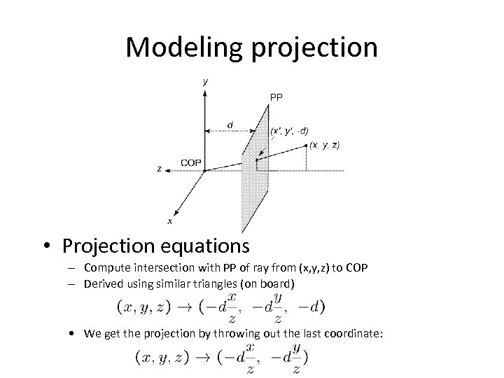 Modeling projection • Projection equations – Compute intersection with PP of ray from (x,