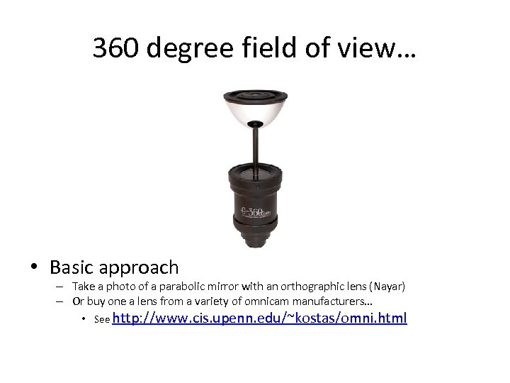 360 degree field of view… • Basic approach – Take a photo of a