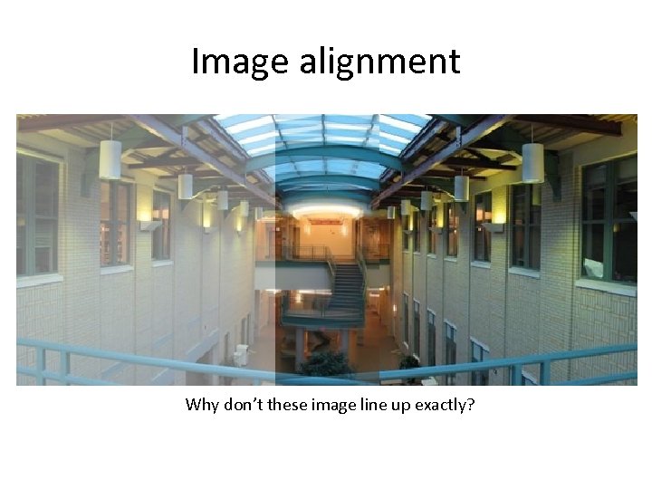 Image alignment Why don’t these image line up exactly? 