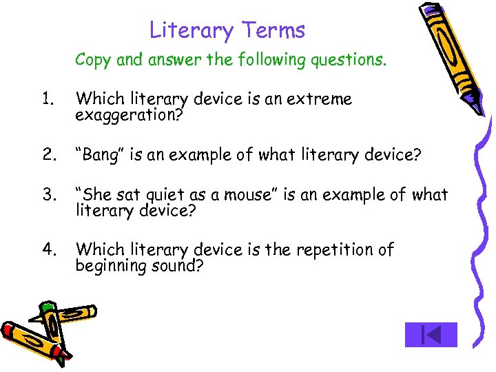 Literary Terms Copy and answer the following questions. 1. Which literary device is an