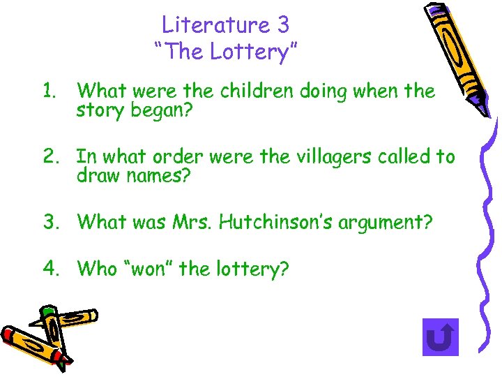 Literature 3 “The Lottery” 1. What were the children doing when the story began?