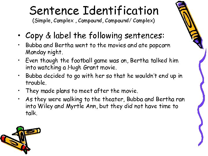 Sentence Identification (Simple, Complex , Compound/ Complex) • Copy & label the following sentences: