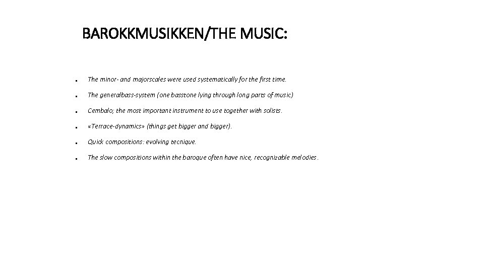 BAROKKMUSIKKEN/THE MUSIC: ● The minor- and majorscales were used systematically for the first time.