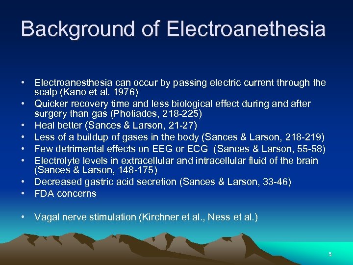 Background of Electroanethesia • Electroanesthesia can occur by passing electric current through the scalp