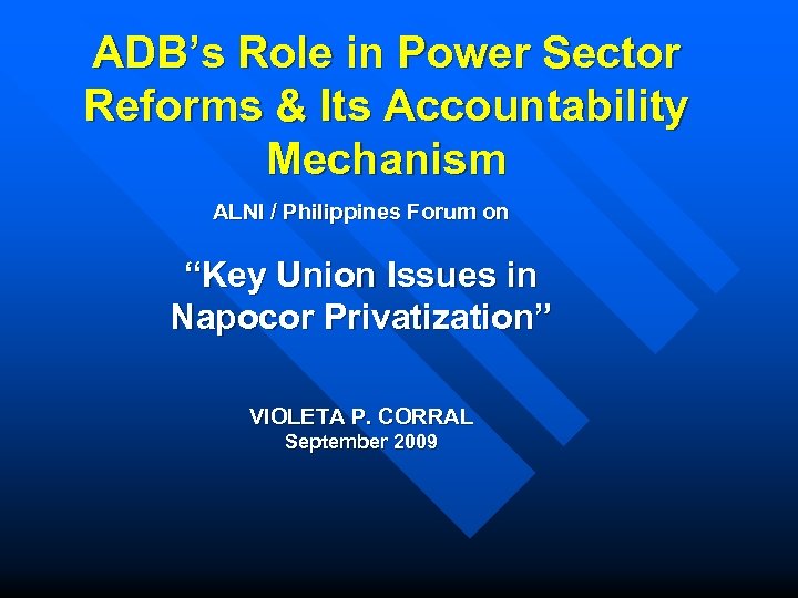 ADB’s Role in Power Sector Reforms & Its Accountability Mechanism ALNI / Philippines Forum
