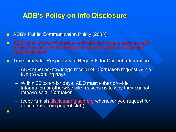ADB’s Policy on Info Disclosure n ADB’s Public Communication Policy (2005) n ADB “shall