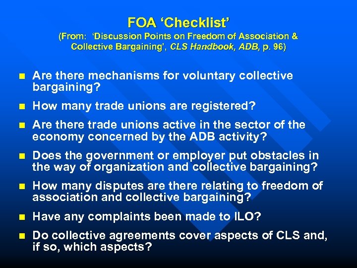 FOA ‘Checklist’ (From: ‘Discussion Points on Freedom of Association & Collective Bargaining’, CLS Handbook,