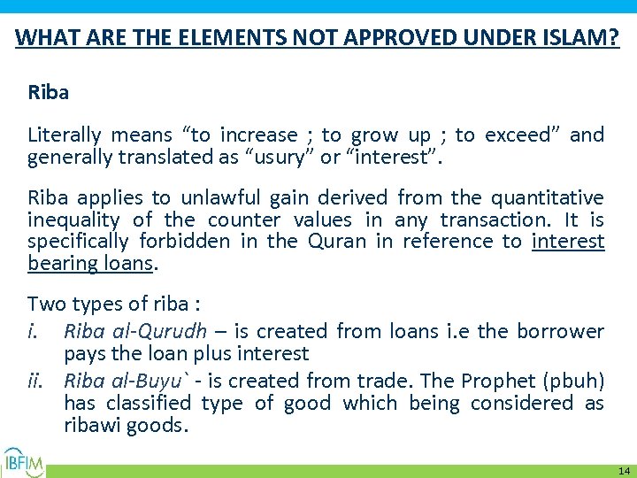 WHAT ARE THE ELEMENTS NOT APPROVED UNDER ISLAM? Riba Literally means “to increase ;