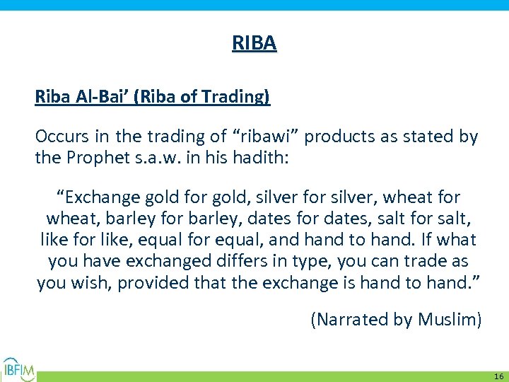 RIBA Riba Al-Bai’ (Riba of Trading) Occurs in the trading of “ribawi” products as