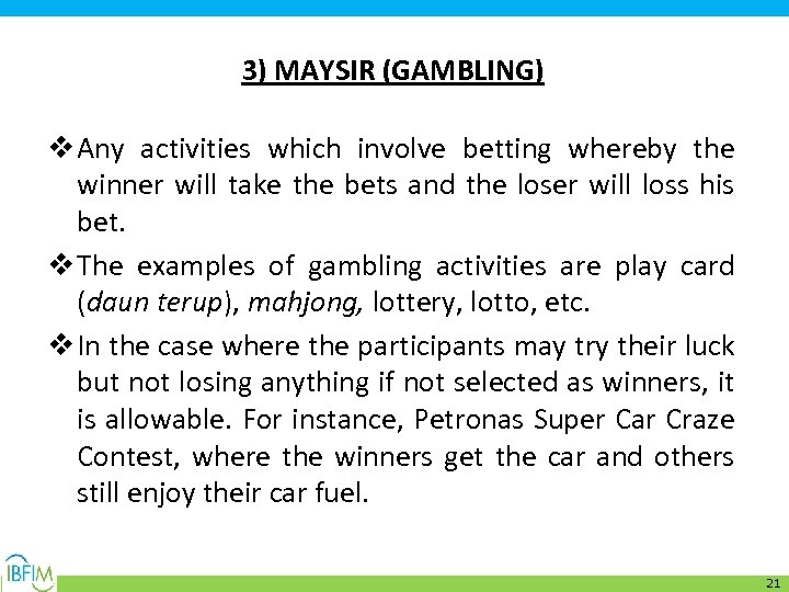 3) MAYSIR (GAMBLING) v Any activities which involve betting whereby the winner will take