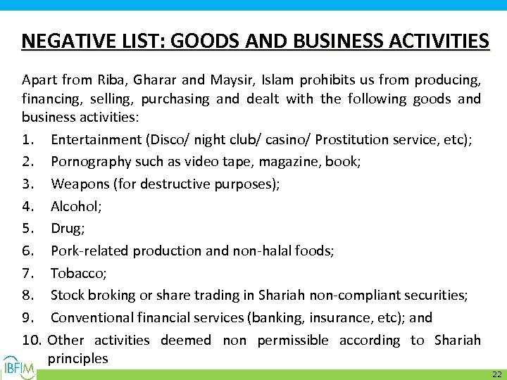 NEGATIVE LIST: GOODS AND BUSINESS ACTIVITIES Apart from Riba, Gharar and Maysir, Islam prohibits