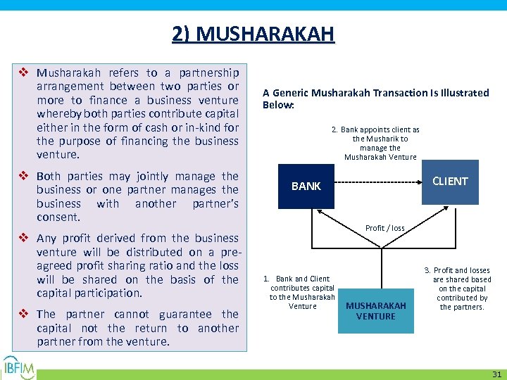 2) MUSHARAKAH v Musharakah refers to a partnership arrangement between two parties or more