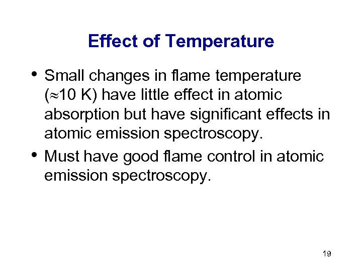 Effect of Temperature • • Small changes in flame temperature ( 10 K) have