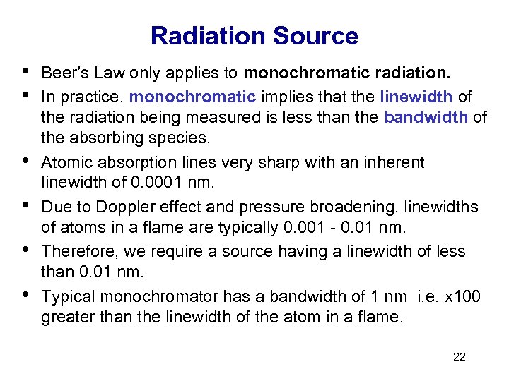 Radiation Source • • • Beer’s Law only applies to monochromatic radiation. In practice,