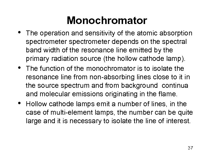 Monochromator • • • The operation and sensitivity of the atomic absorption spectrometer depends