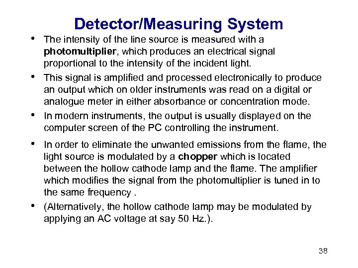  • • • Detector/Measuring System The intensity of the line source is measured