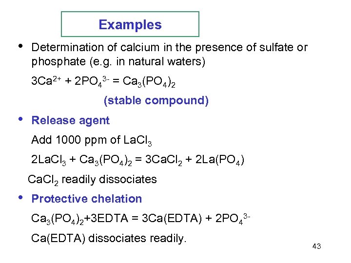 Examples • Determination of calcium in the presence of sulfate or phosphate (e. g.