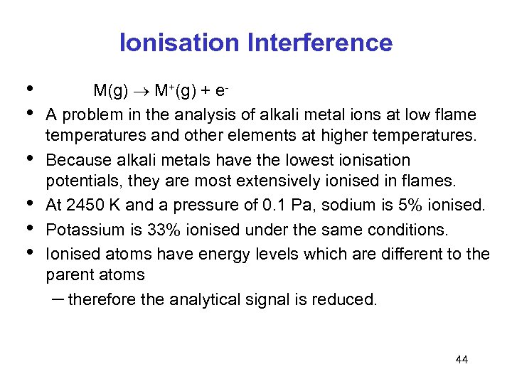 Ionisation Interference • • • M(g) M+(g) + e. A problem in the analysis