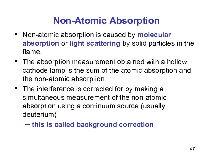 Non-Atomic Absorption • • • Non-atomic absorption is caused by molecular absorption or light