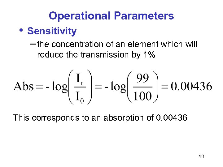 Operational Parameters • Sensitivity – the concentration of an element which will reduce the