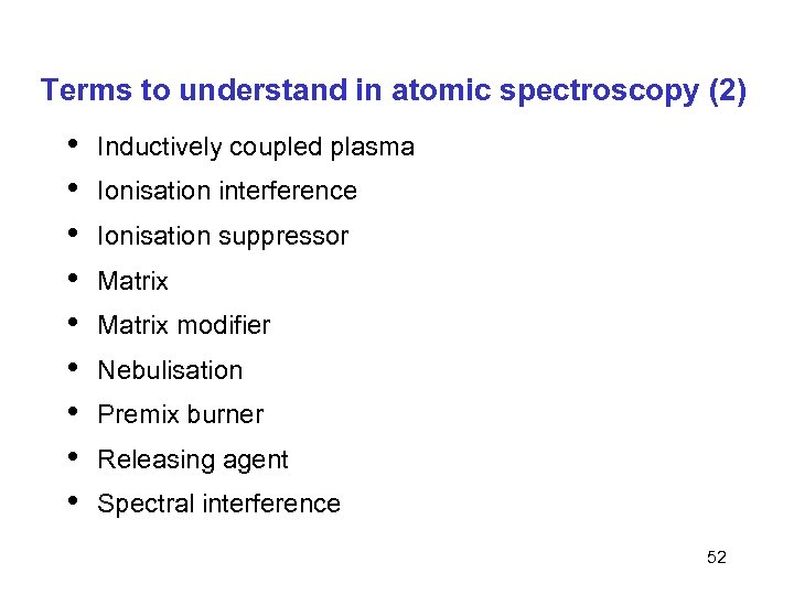 Terms to understand in atomic spectroscopy (2) • • • Inductively coupled plasma Ionisation