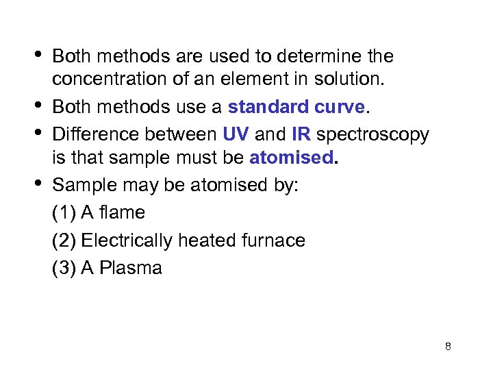  • • Both methods are used to determine the concentration of an element