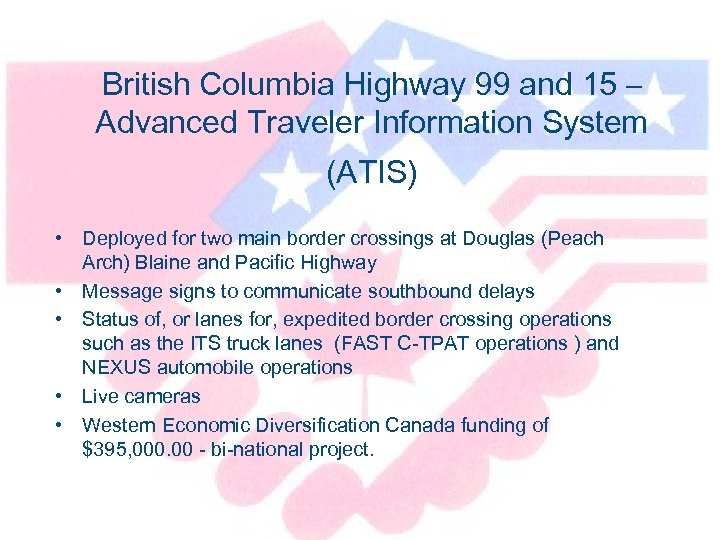 British Columbia Highway 99 and 15 – Advanced Traveler Information System (ATIS) • Deployed