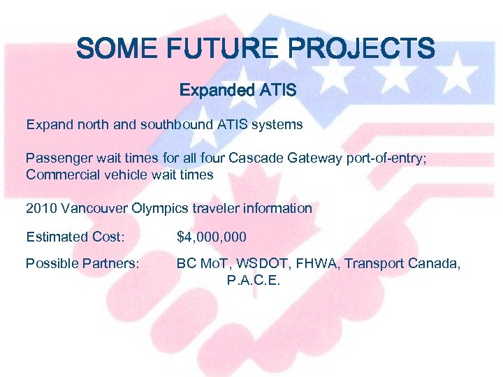 SOME FUTURE PROJECTS Expanded ATIS Expand north and southbound ATIS systems Passenger wait times